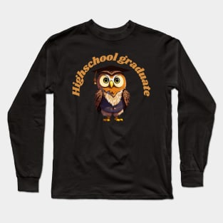 Highschool gradute owl Long Sleeve T-Shirt